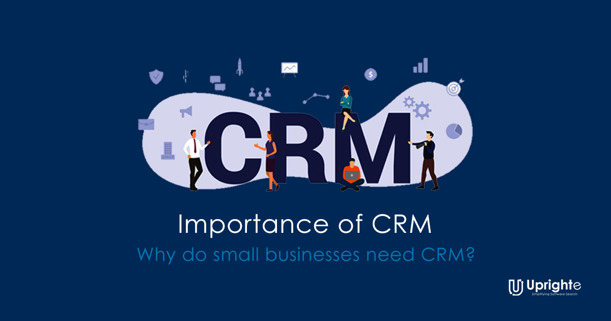 Importance of CRM: Why do small businesses need CRM?